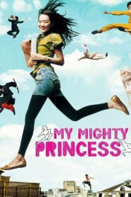 My Mighty Princess / Prințesa mea atotputernică (2008)